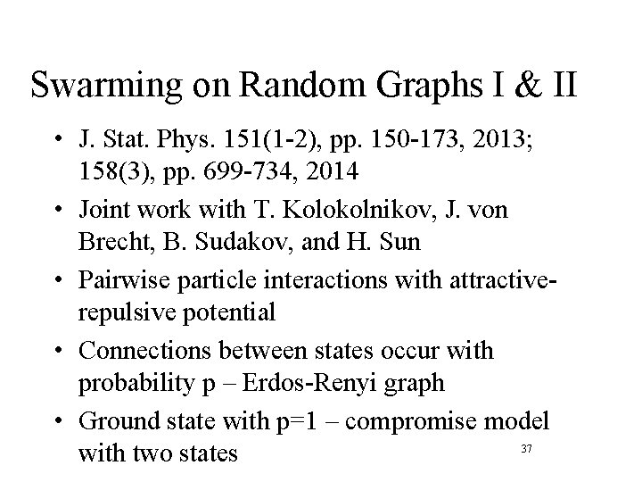 Swarming on Random Graphs I & II • J. Stat. Phys. 151(1 -2), pp.