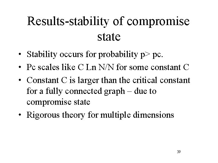 Results-stability of compromise state • Stability occurs for probability p> pc. • Pc scales