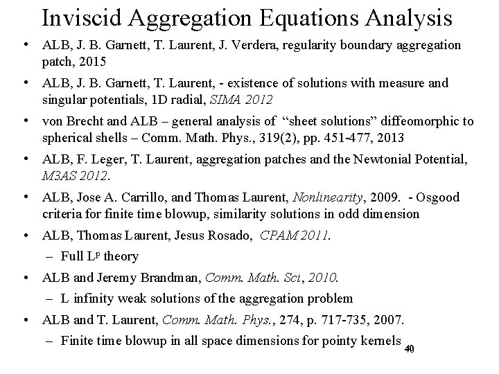 Inviscid Aggregation Equations Analysis • ALB, J. B. Garnett, T. Laurent, J. Verdera, regularity