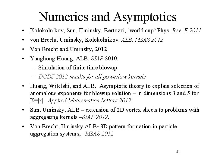 Numerics and Asymptotics • Kolokolnikov, Sun, Uminsky, Bertozzi, `world cup’ Phys. Rev. E 2011