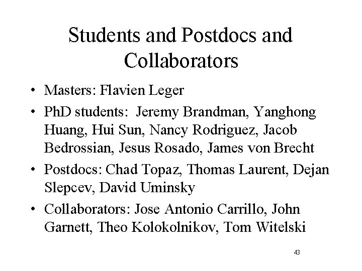 Students and Postdocs and Collaborators • Masters: Flavien Leger • Ph. D students: Jeremy