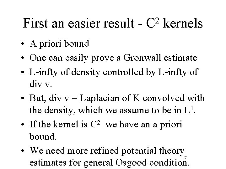 First an easier result - 2 C kernels • A priori bound • One
