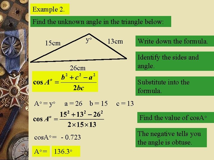 Example 2. Find the unknown angle in the triangle below: yo 15 cm 13