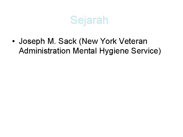 Sejarah • Joseph M. Sack (New York Veteran Administration Mental Hygiene Service) 