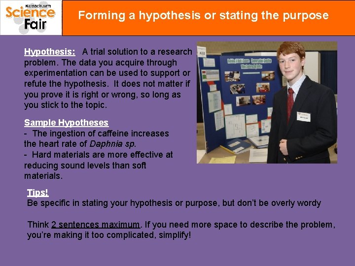 Forming a hypothesis or stating the purpose Hypothesis: A trial solution to a research