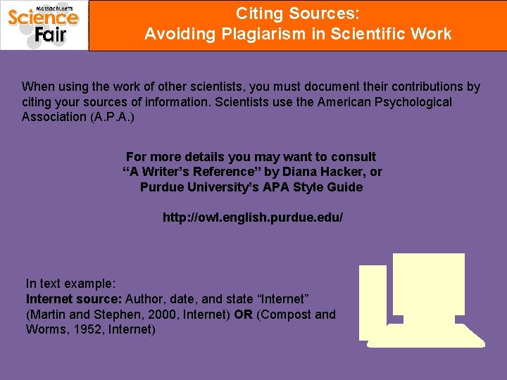 Citing Sources: Avoiding Plagiarism in Scientific Work When using the work of other scientists,