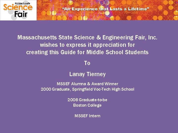 Massachusetts State Science & Engineering Fair, Inc. wishes to express it appreciation for creating