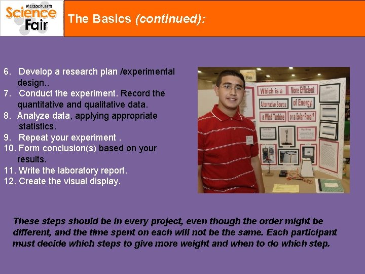 The Basics (continued): 6. Develop a research plan /experimental design. . 7. Conduct the