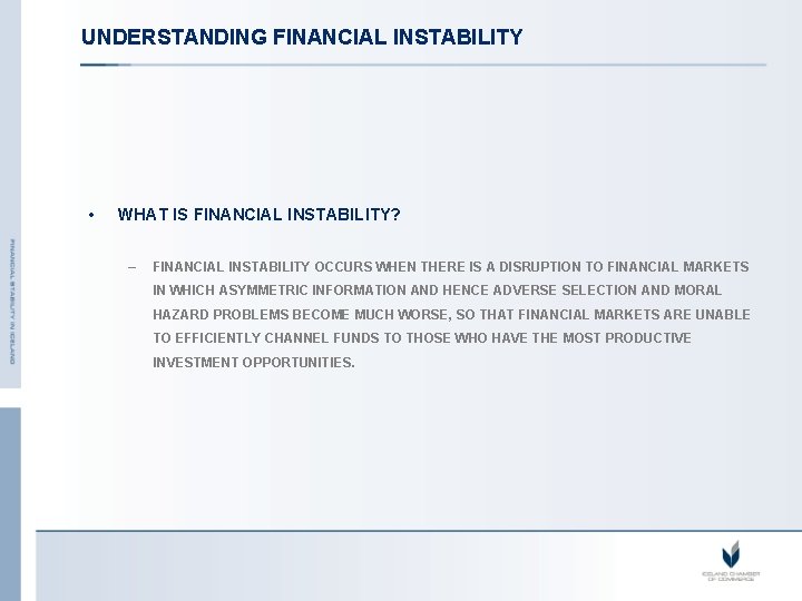 UNDERSTANDING FINANCIAL INSTABILITY • WHAT IS FINANCIAL INSTABILITY? – FINANCIAL INSTABILITY OCCURS WHEN THERE