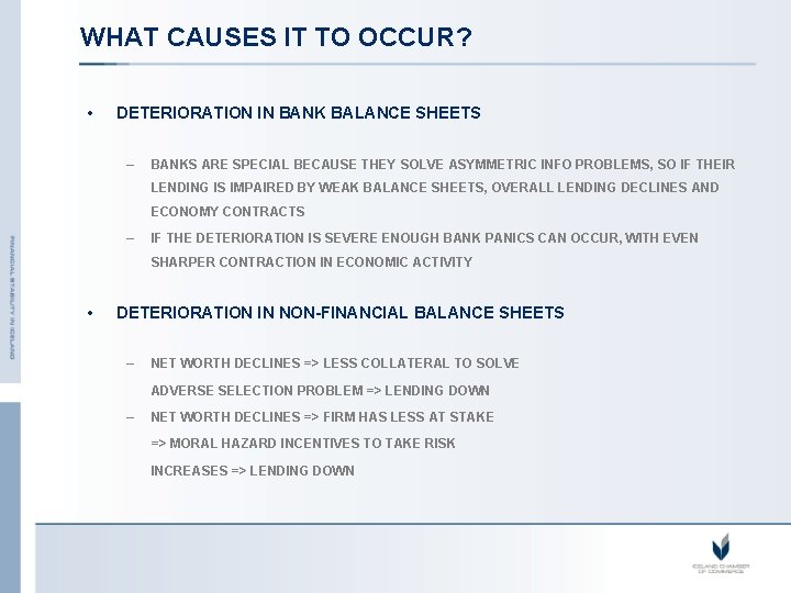 WHAT CAUSES IT TO OCCUR? • DETERIORATION IN BANK BALANCE SHEETS – BANKS ARE