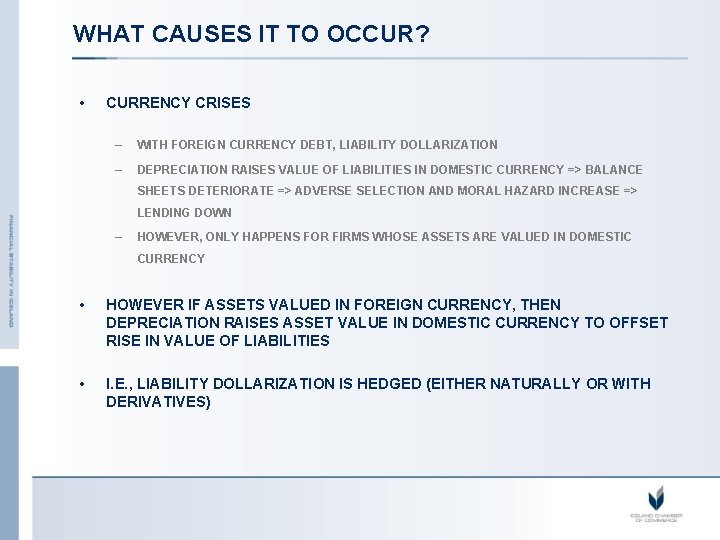 WHAT CAUSES IT TO OCCUR? • CURRENCY CRISES – WITH FOREIGN CURRENCY DEBT, LIABILITY