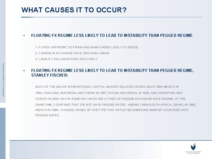 WHAT CAUSES IT TO OCCUR? • FLOATING FX REGIME LESS LIKELY TO LEAD TO