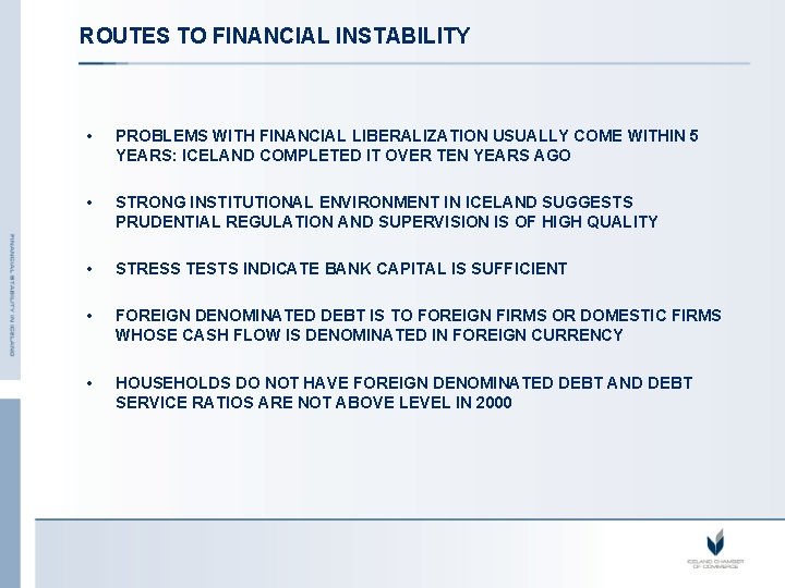 ROUTES TO FINANCIAL INSTABILITY • PROBLEMS WITH FINANCIAL LIBERALIZATION USUALLY COME WITHIN 5 YEARS: