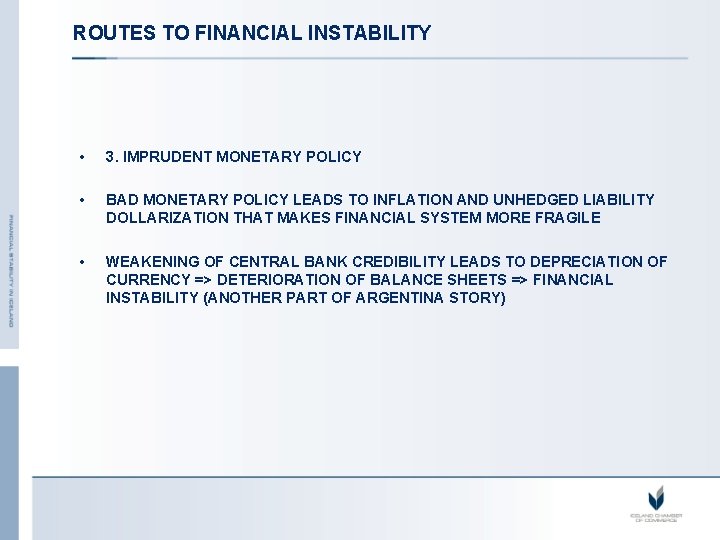 ROUTES TO FINANCIAL INSTABILITY • 3. IMPRUDENT MONETARY POLICY • BAD MONETARY POLICY LEADS