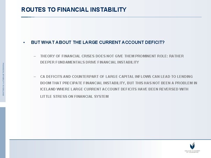 ROUTES TO FINANCIAL INSTABILITY • BUT WHAT ABOUT THE LARGE CURRENT ACCOUNT DEFICIT? –