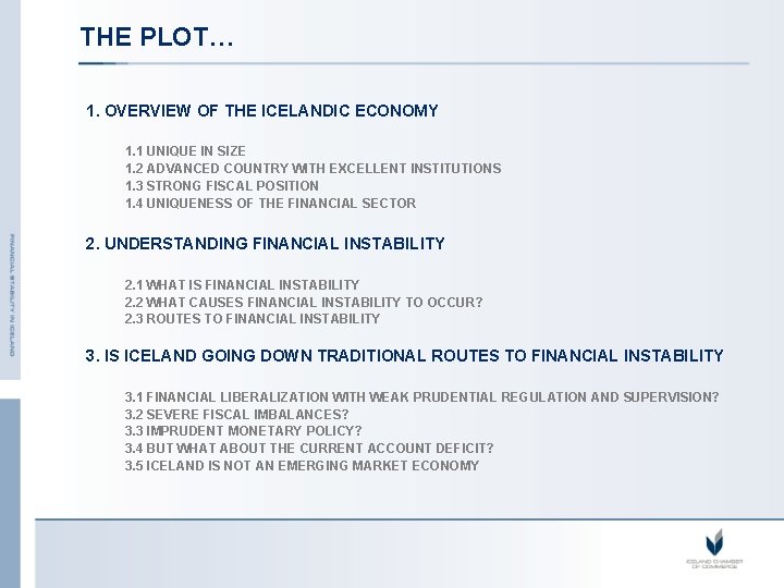 THE PLOT… 1. OVERVIEW OF THE ICELANDIC ECONOMY 1. 1 UNIQUE IN SIZE 1.