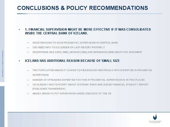 CONCLUSIONS & POLICY RECOMMENDATIONS • • 1. FINANCIAL SUPERVISION MIGHT BE MORE EFFECTIVE IF