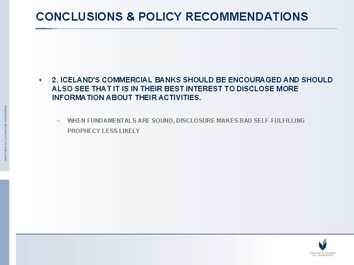 CONCLUSIONS & POLICY RECOMMENDATIONS • 2. ICELAND'S COMMERCIAL BANKS SHOULD BE ENCOURAGED AND SHOULD