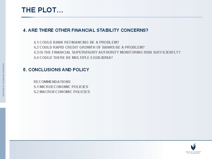 THE PLOT… 4. ARE THERE OTHER FINANCIAL STABILITY CONCERNS? 4. 1 COULD BANK REFINANCING