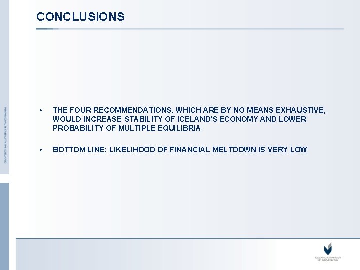 CONCLUSIONS • THE FOUR RECOMMENDATIONS, WHICH ARE BY NO MEANS EXHAUSTIVE, WOULD INCREASE STABILITY