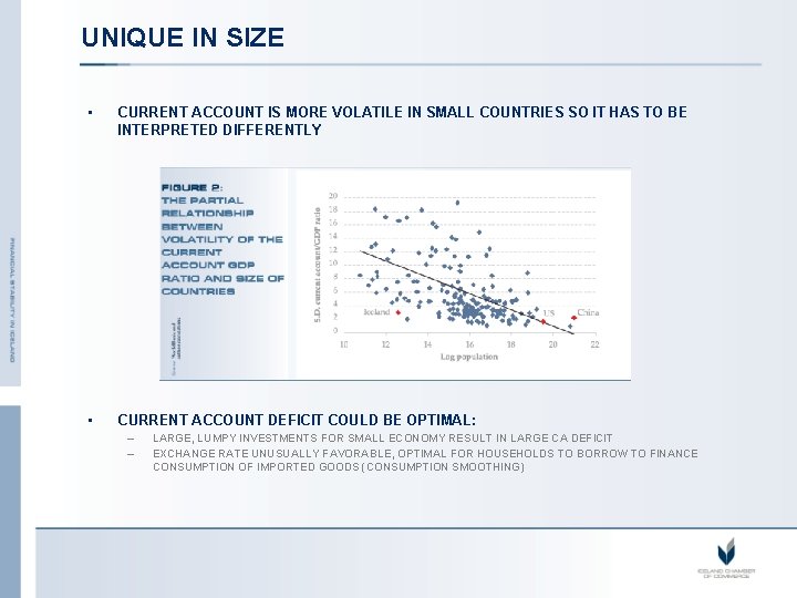 UNIQUE IN SIZE • CURRENT ACCOUNT IS MORE VOLATILE IN SMALL COUNTRIES SO IT