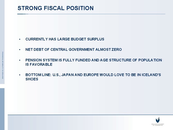 STRONG FISCAL POSITION • CURRENTLY HAS LARGE BUDGET SURPLUS • NET DEBT OF CENTRAL