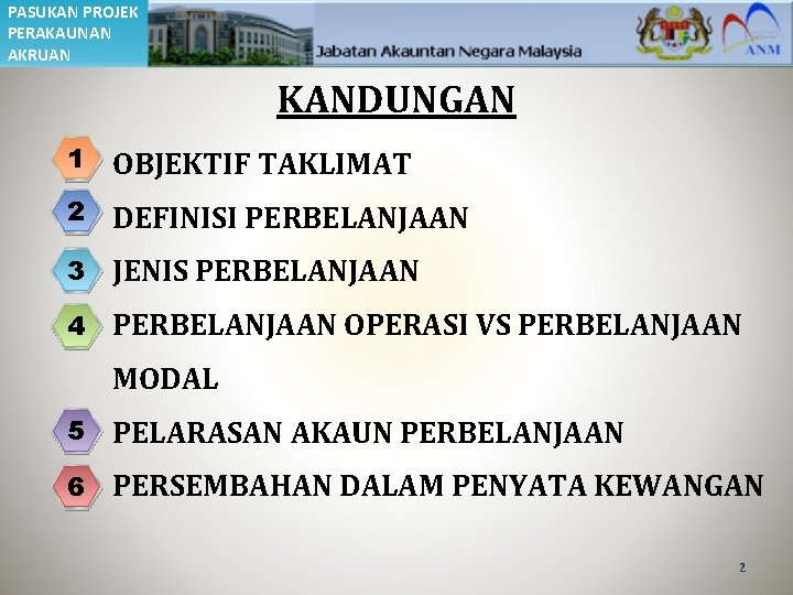 PASUKAN PROJEK PERAKAUNAN AKRUAN KANDUNGAN 1 OBJEKTIF TAKLIMAT 2 DEFINISI PERBELANJAAN 3 JENIS PERBELANJAAN