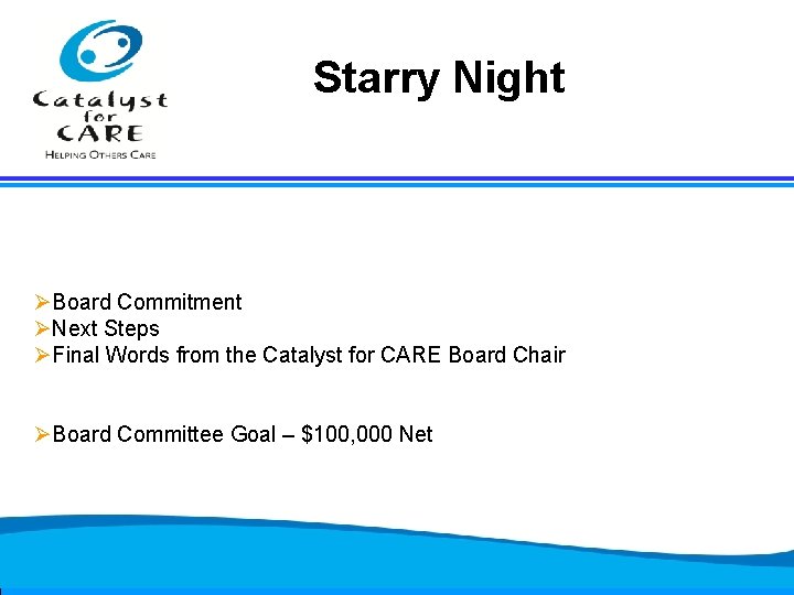 Starry Night ØBoard Commitment ØNext Steps ØFinal Words from the Catalyst for CARE Board