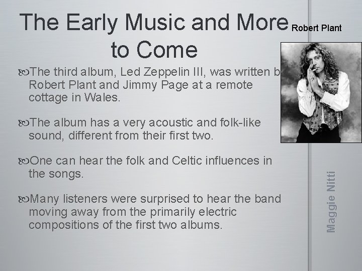 The Early Music and More to Come Robert Plant The third album, Led Zeppelin