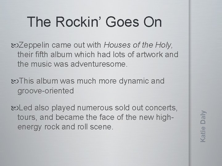 The Rockin’ Goes On Zeppelin came out with Houses of the Holy, their fifth