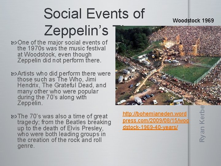 Social Events of Zeppelin’s Time Woodstock 1969 Artists who did perform there were those