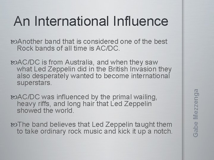 An International Influence Another band that is considered one of the best Rock bands