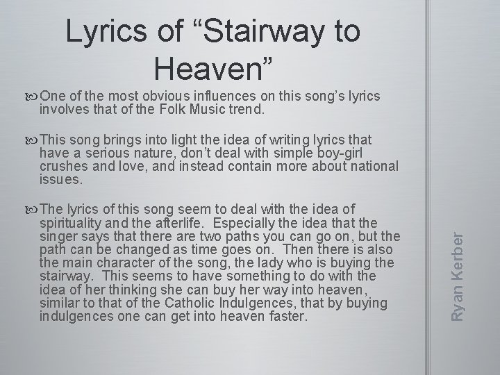 Lyrics of “Stairway to Heaven” One of the most obvious influences on this song’s