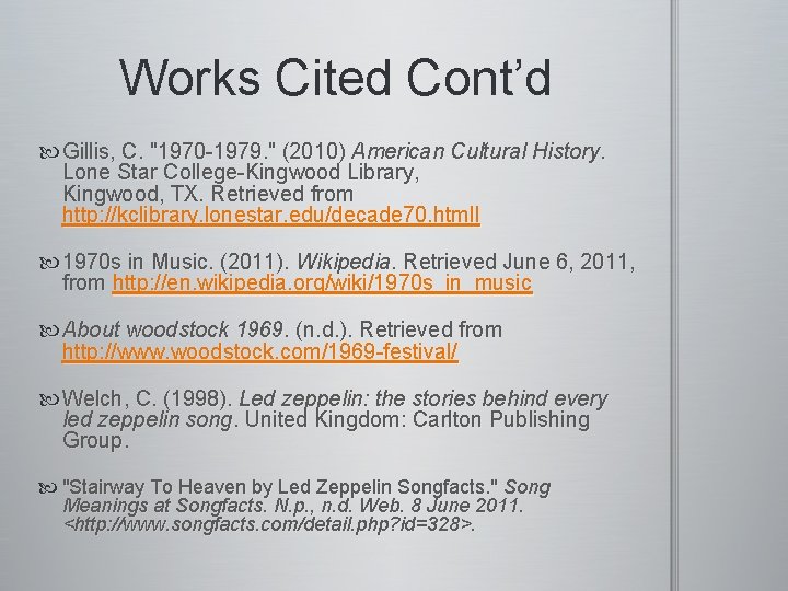 Works Cited Cont’d Gillis, C. "1970 -1979. " (2010) American Cultural History. Lone Star