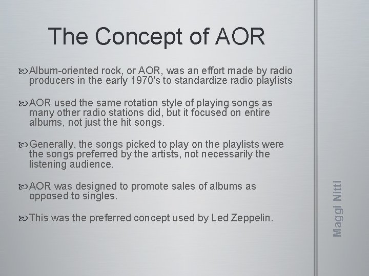 The Concept of AOR Album-oriented rock, or AOR, was an effort made by radio