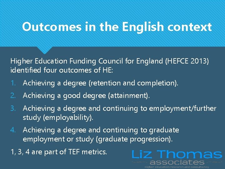 Outcomes in the English context Higher Education Funding Council for England (HEFCE 2013) identified