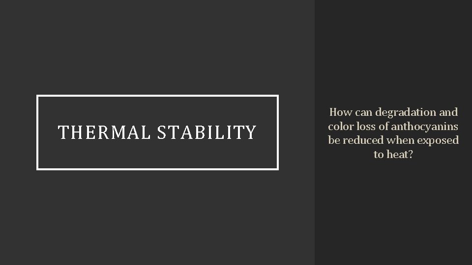 THERMAL STABILITY How can degradation and color loss of anthocyanins be reduced when exposed