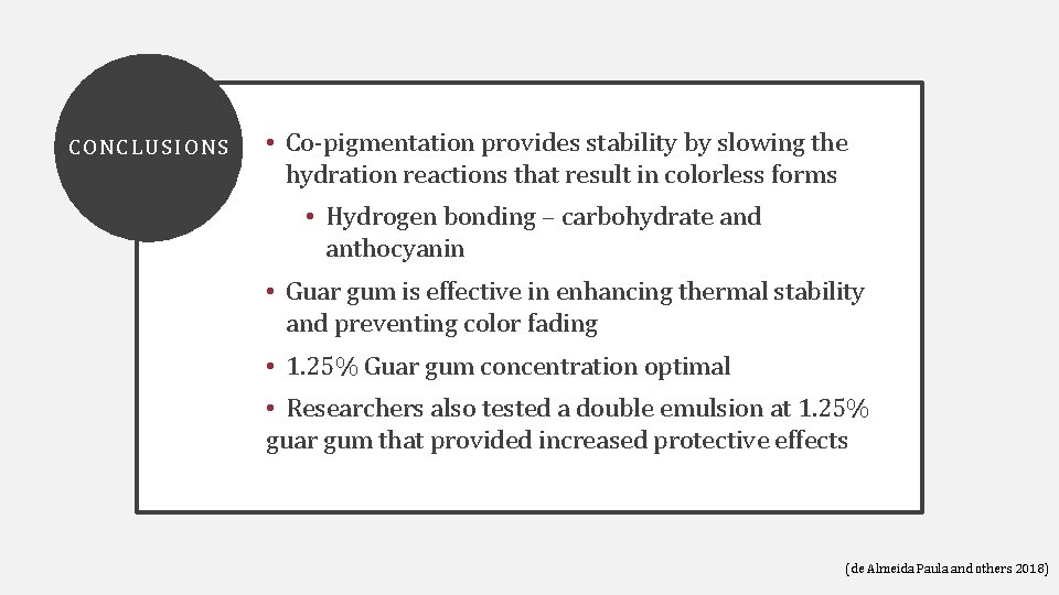 C ON CLUS IONS • Co‐pigmentation provides stability by slowing the hydration reactions that