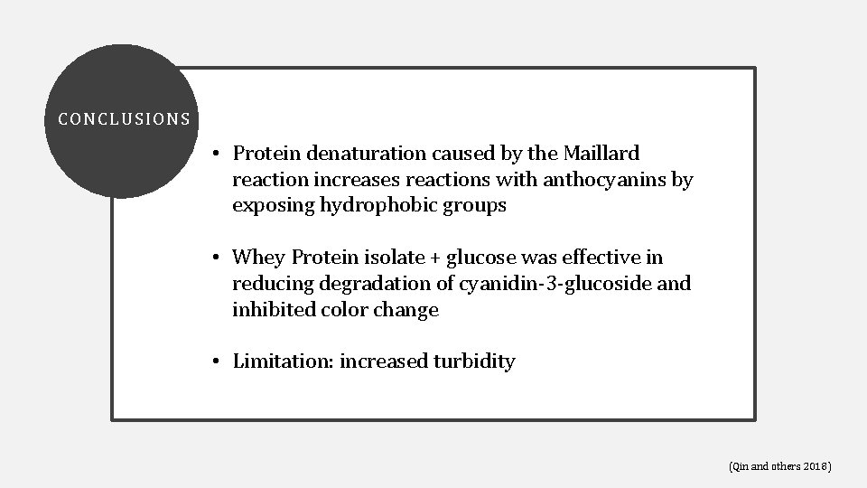 CONCLUSI ONS • Protein denaturation caused by the Maillard reaction increases reactions with anthocyanins