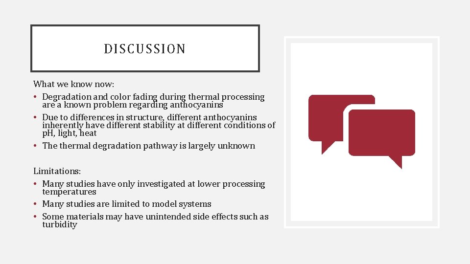 DISCUSSION What we know now: • Degradation and color fading during thermal processing are