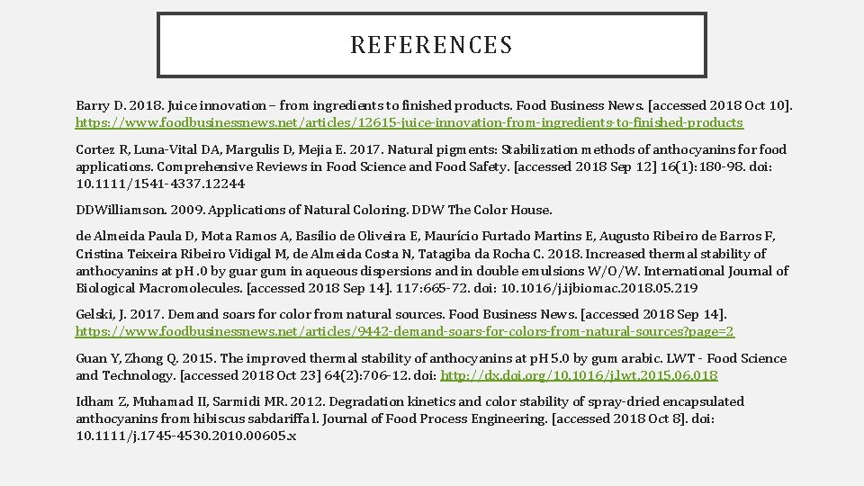 REFERENCES Barry D. 2018. Juice innovation – from ingredients to finished products. Food Business