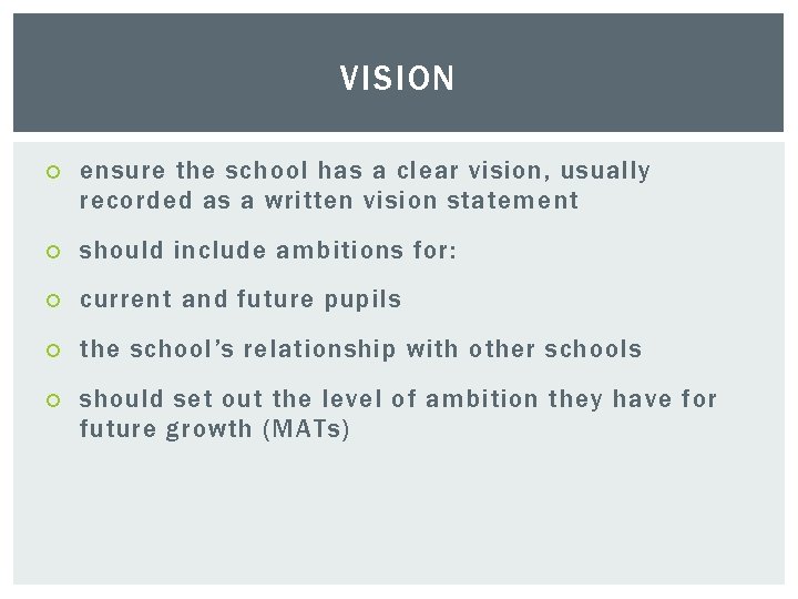 VISION ensure the school has a clear vision, usually recorded as a written vision