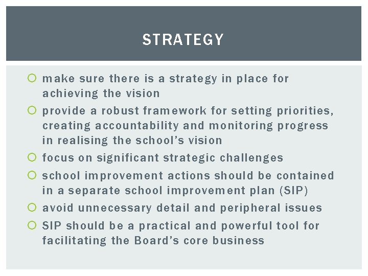 STRATEGY make sure there is a strategy in place for achieving the vision provide