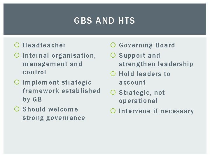 GBS AND HTS Headteacher Internal organisation, management and control Implement strategic framework established by