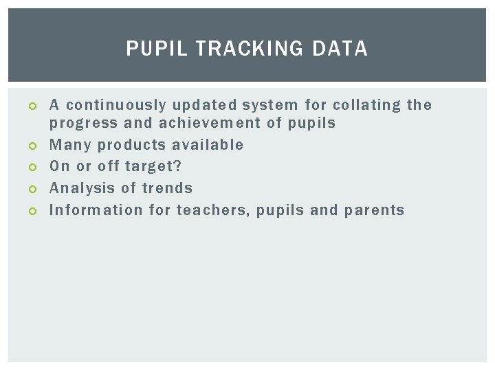 PUPIL TRACKING DATA A continuously updated system for collating the progress and achievement of