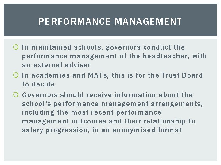 PERFORMANCE MANAGEMENT In maintained schools, governors conduct the performance management of the headteacher, with
