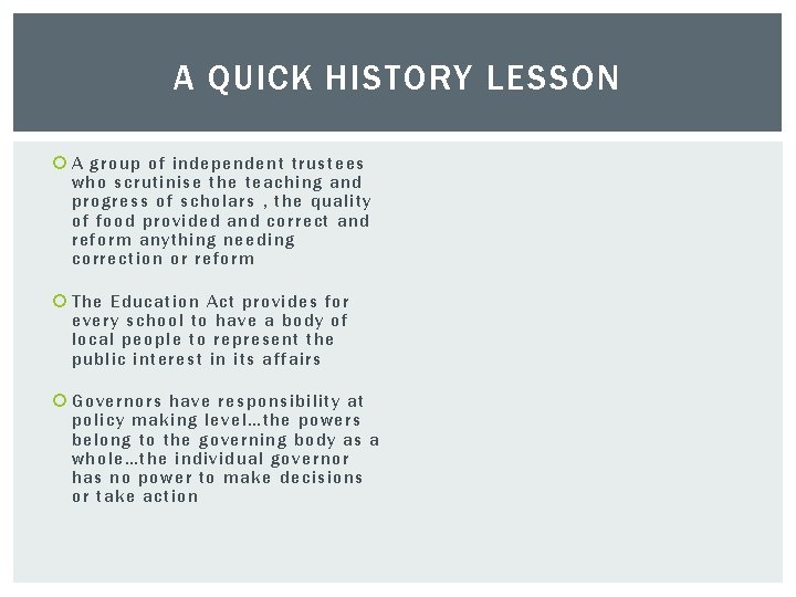 A QUICK HISTORY LESSON A group of independent trustees who scrutinise the teaching and