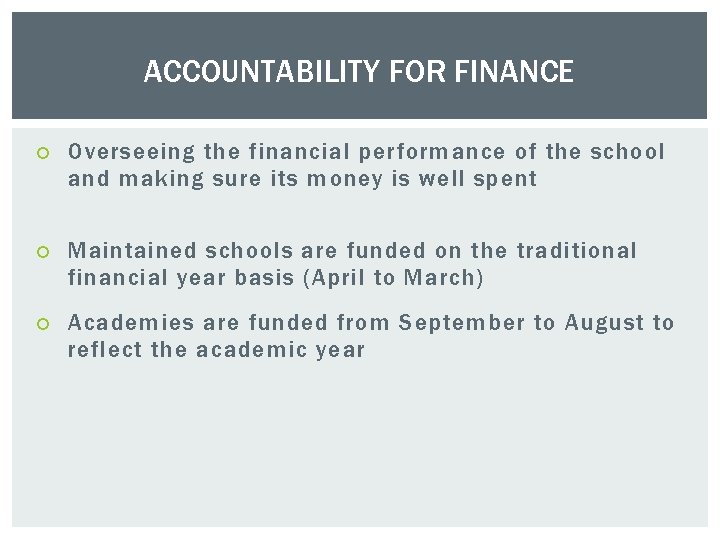 ACCOUNTABILITY FOR FINANCE Overseeing the financial performance of the school and making sure its