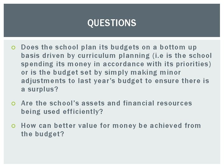 QUESTIONS Does the school plan its budgets on a bottom up basis driven by