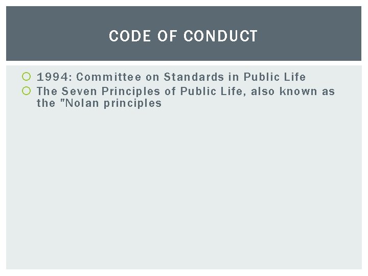 CODE OF CONDUCT 1994: Committee on Standards in Public Life The Seven Principles of